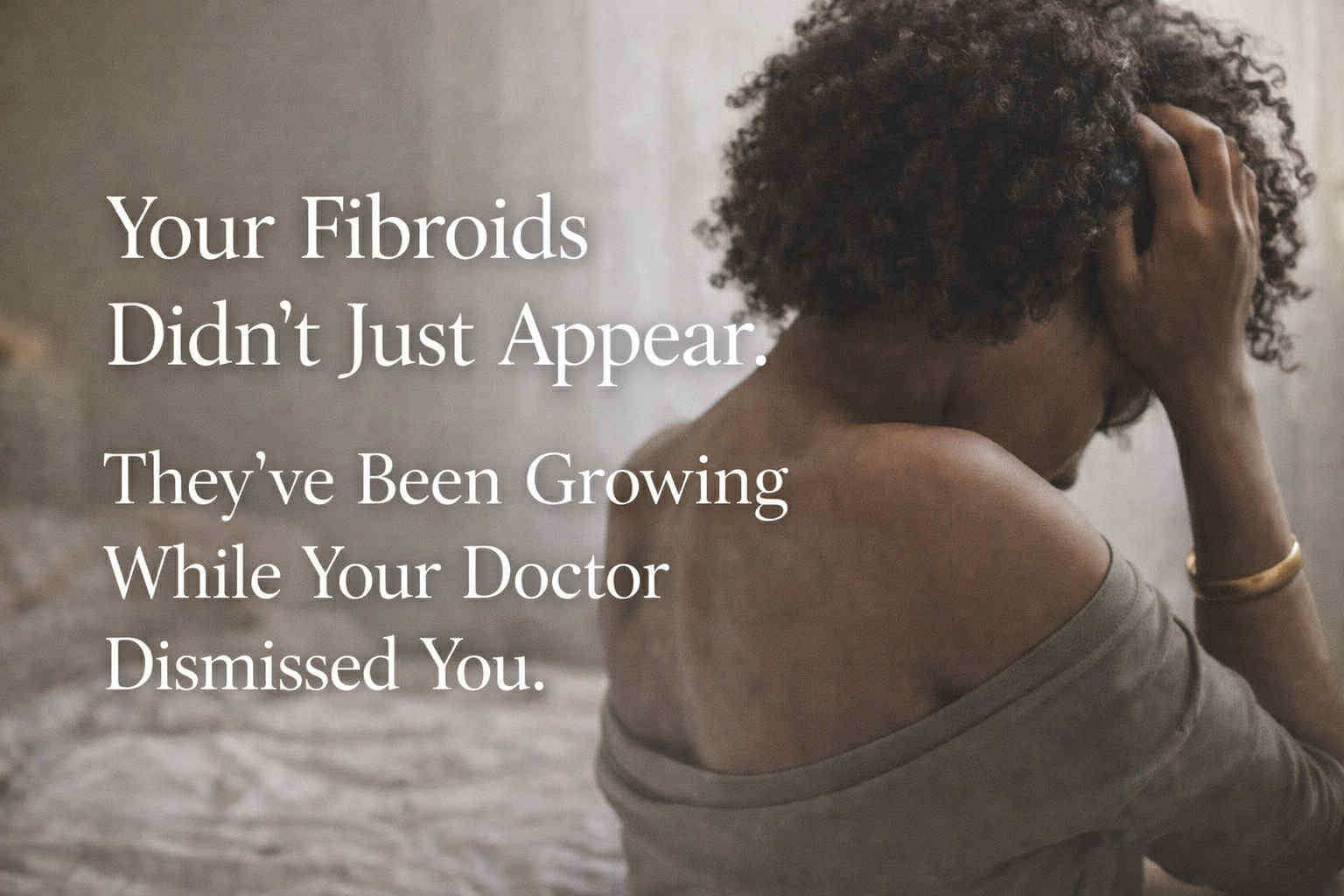 Read more about: Your Fibroids Didn't Just Appear. They've Been Growing While Your Doctor Dismissed You.